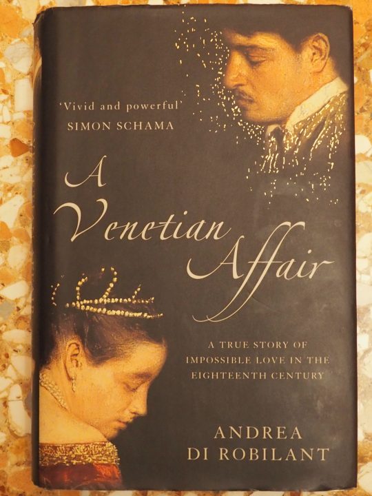 The Venetian Affair, A true story of an impossible love in the 18th century by Andrea di Robilant